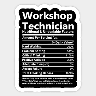 Workshop Technician T Shirt - Nutritional and Undeniable Factors Gift Item Tee Sticker